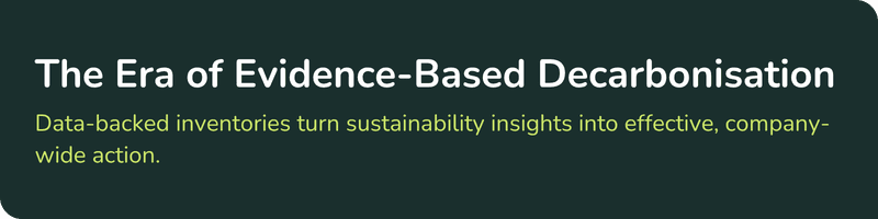 Graphic titled The Era of Evidence-Based Decarbonisation. Text reads: Data-backed inventories turn sustainability insights into effective, company-wide action.
